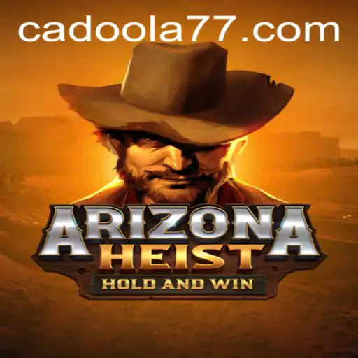 ArizonaHeist: Dive Into the Thrilling World of Cadoola