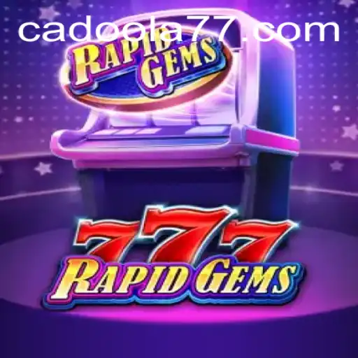 Explore the Exciting World of RapidGems777: A Guide to Gameplay and Current Trends